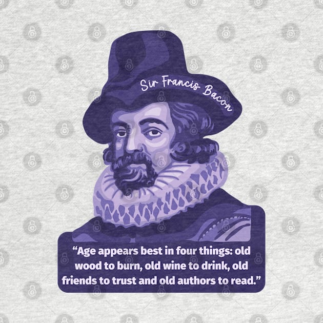 Sir Francis Bacon Portrait and Quote by Slightly Unhinged